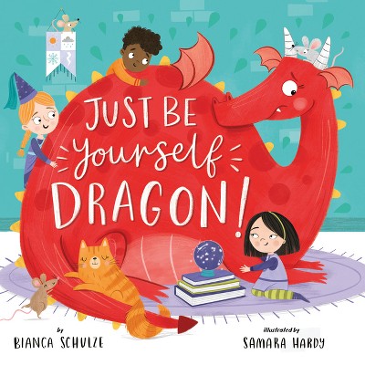 Just Be Yourself, Dragon! - (Clever Storytime) by  Bianca Schulze (Hardcover)