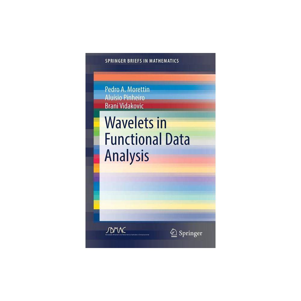 ISBN 9783319596228 product image for Wavelets in Functional Data Analysis - (Springerbriefs in Mathematics) by Pedro  | upcitemdb.com