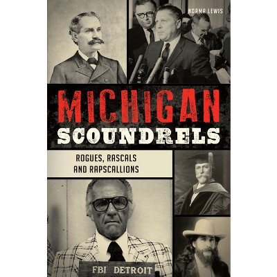 Michigan Scoundrels - (True Crime) by  Norma Lewis (Paperback)