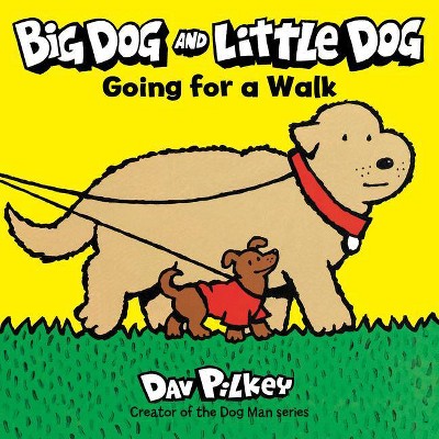 Big Dog and Little Dog Going for a Walk - by  Dav Pilkey (Board Book)