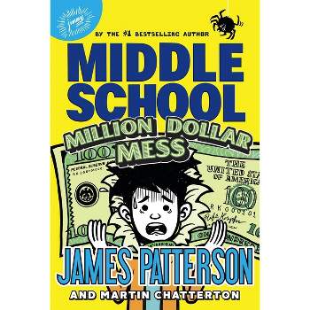 Middle School: Million Dollar Mess - by  James Patterson & Martin Chatterton (Hardcover)