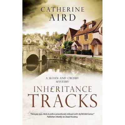 Inheritance Tracks - (Sloan and Crosby Mystery) by  Catherine Aird (Hardcover)