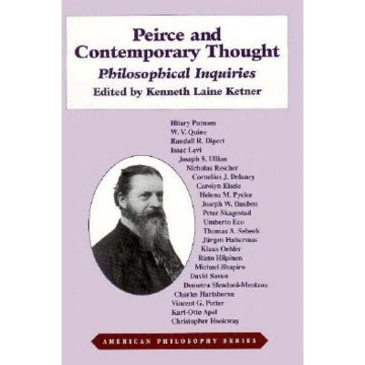 Peirce and Contemporary Thought - (American Philosophy) by  Kenneth L Ketner (Hardcover)