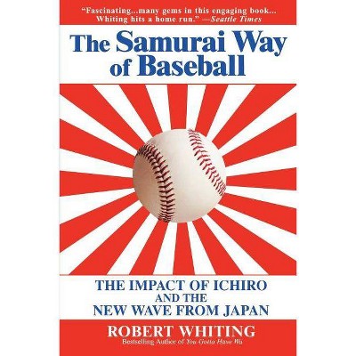 The Samurai Way of Baseball - by  Robert Whiting (Paperback)