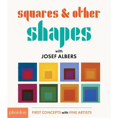 Squares & Other Shapes: With Josef Albers - (Board Book)