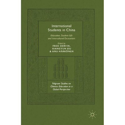 International Students in China - (Palgrave Studies on Chinese Education in a Global Perspectiv) by  Fred Dervin & Xiangyun Du & Anu Härkönen