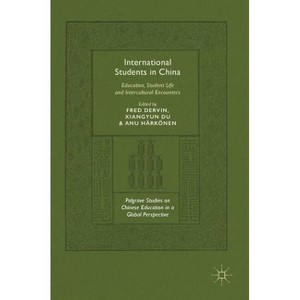 International Students in China - (Palgrave Studies on Chinese Education in a Global Perspectiv) by  Fred Dervin & Xiangyun Du & Anu Härkönen - 1 of 1