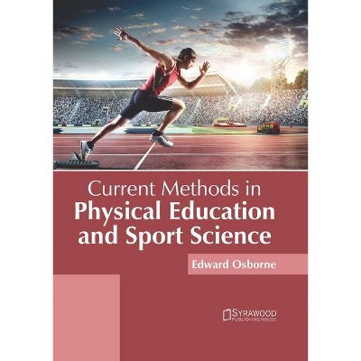 Current Methods in Physical Education and Sport Science - by  Edward Osborne (Hardcover)