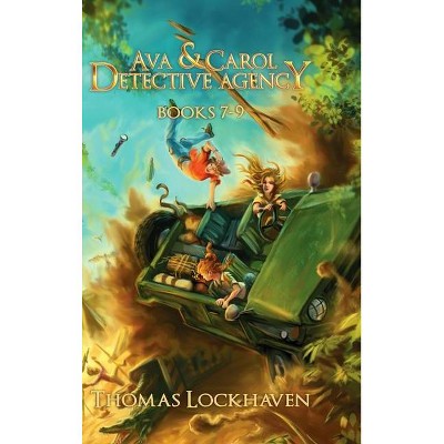 Ava & Carol Detective Agency - by  Thomas Lockhaven (Hardcover)