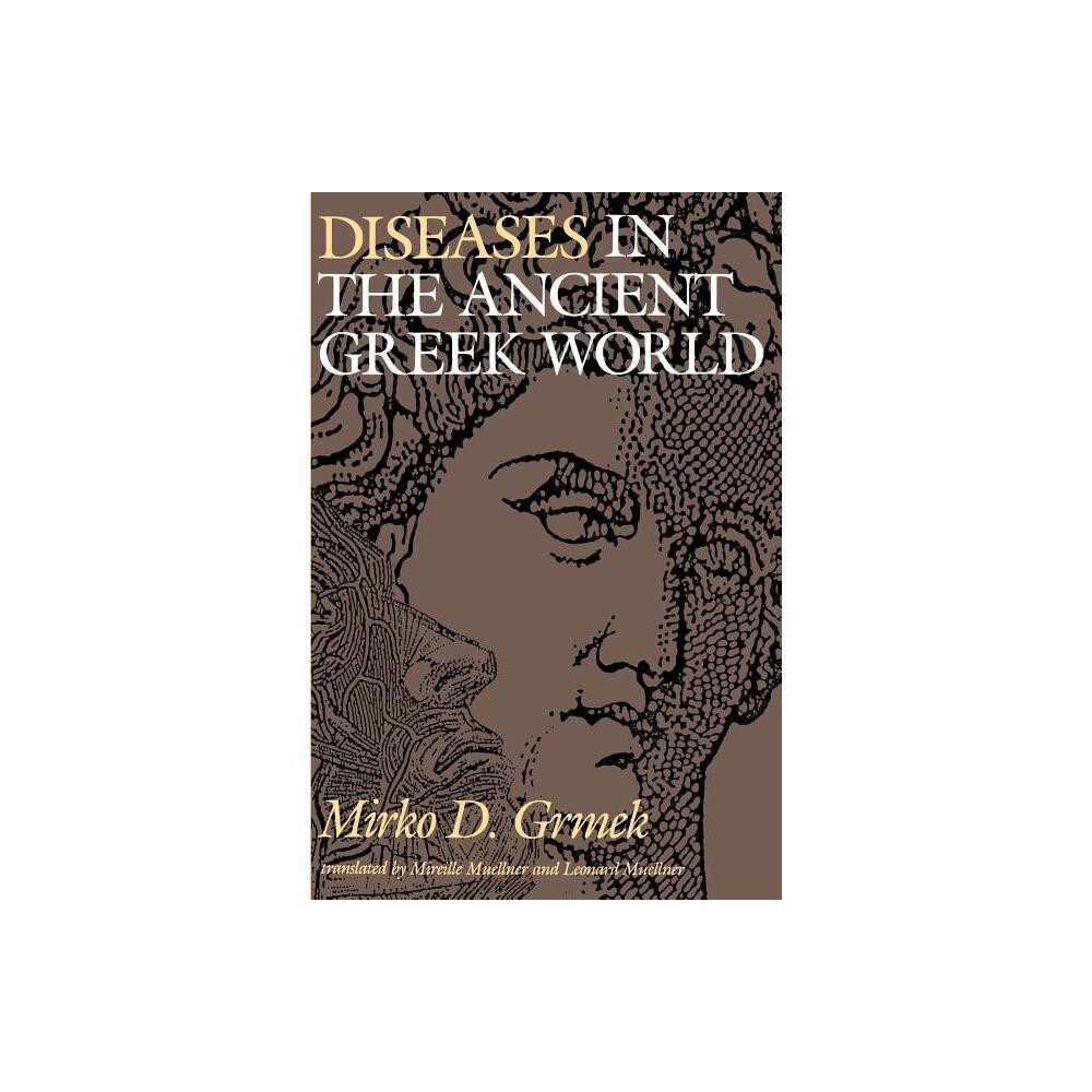 Diseases in the Ancient Greek World - by Mirko D Grmek (Paperback)