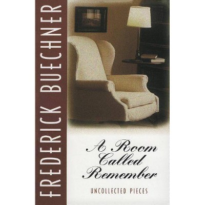 A Room Called Remember - by  Frederick Buechner (Paperback)