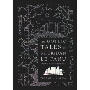 The Gothic Tales of Sheridan Le Fanu - (British Library Hardback Classics) by  Joseph Thomas Sheridan Le Fanu (Hardcover) - 1 of 1
