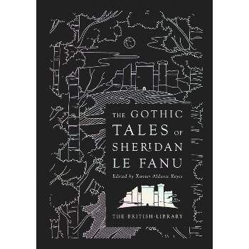 The Gothic Tales of Sheridan Le Fanu - (British Library Hardback Classics) by  Joseph Thomas Sheridan Le Fanu (Hardcover)