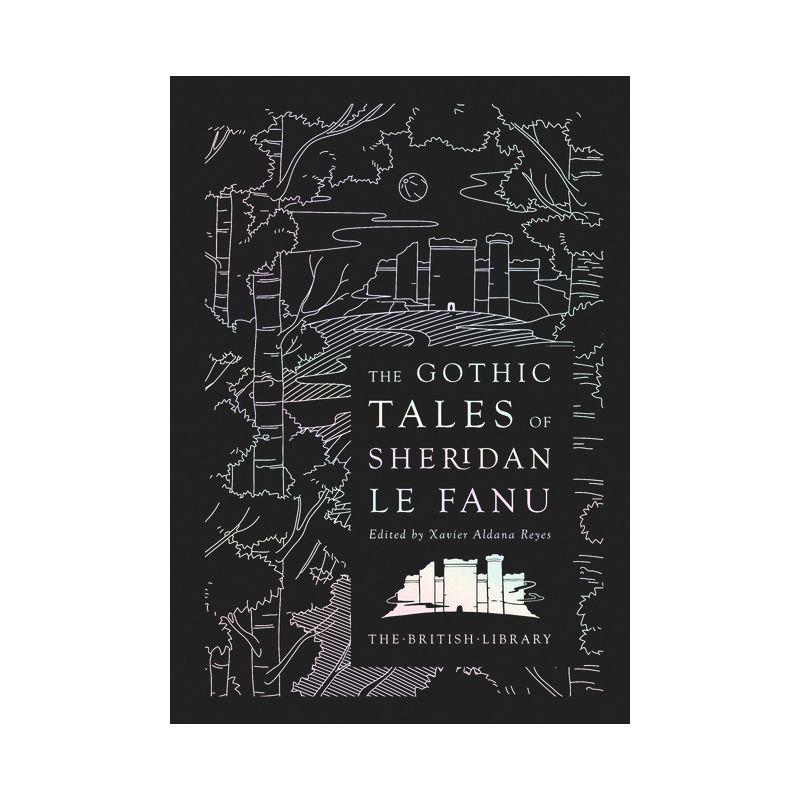 The Gothic Tales of Sheridan Le Fanu - (British Library Hardback Classics) by  Joseph Thomas Sheridan Le Fanu (Hardcover), 1 of 2