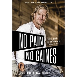No Pain, No Gaines - by  Chip Gaines (Paperback) - 1 of 1