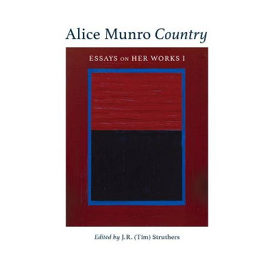 Alice Munro Country, Volume 51 - (Essential Writers) by  Struthers (Paperback)