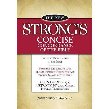 New Strong's Concise Concordance of the Bible - by  James Strong (Paperback)