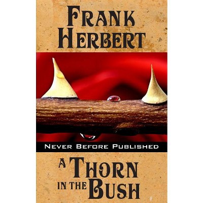 A Thorn in the Bush - by  Frank Herbert (Paperback)