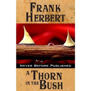 A Thorn in the Bush - by  Frank Herbert (Paperback) - 1 of 1