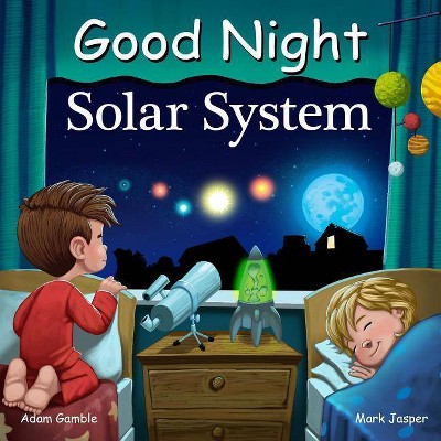 Good Night Solar System - (Good Night Our World) by  Adam Gamble & Mark Jasper (Board Book)