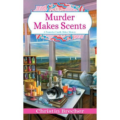 Murder Makes Scents - (Nantucket Candle Maker Mystery) by  Christin Brecher (Paperback)