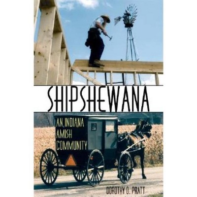 Shipshewana - by  Dorothy O Pratt (Hardcover)