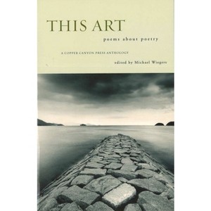 This Art - (Copper Canyon Press Anthology) by  Michael Wiegers (Paperback) - 1 of 1