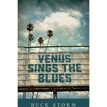 Venus Sings the Blues - (Ballads of Paradise) by  Buck Storm (Paperback)