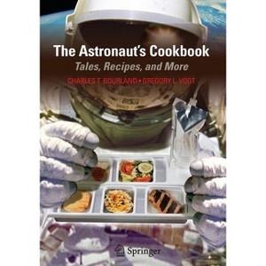 The Astronaut's Cookbook - by  Charles T Bourland & Gregory L Vogt (Paperback) - 1 of 1