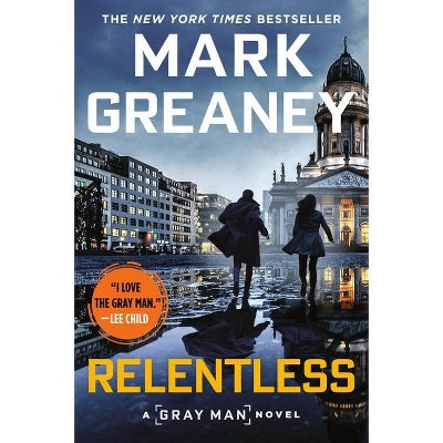 Relentless - (Gray Man) by  Mark Greaney (Paperback)