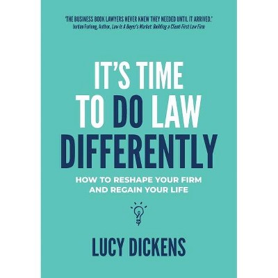 It's Time To Do Law Differently - by  Lucy Dickens (Paperback)