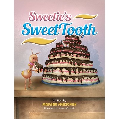 Sweetie's SweetTooth - by  Malvina Muzichuk (Hardcover)