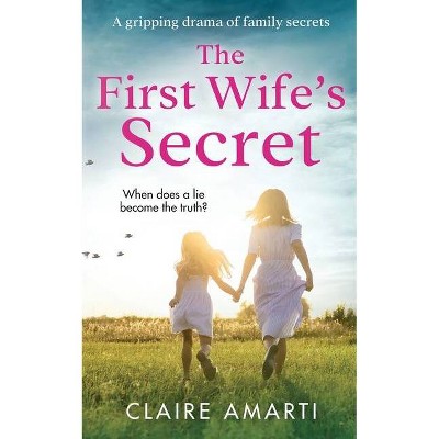 The First Wife's Secret - by  Claire Amarti (Paperback)