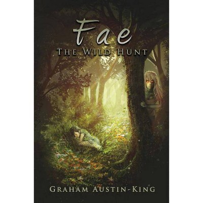 Fae - The Wild Hunt - by  Graham Austin-King (Paperback)