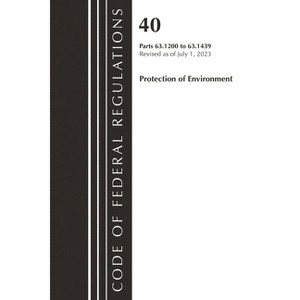 Code of Federal Regulations, Title 40 Protection of the Environment 63.1200-63.1439, Revised as of July 1, 2023 - (Paperback) - 1 of 1