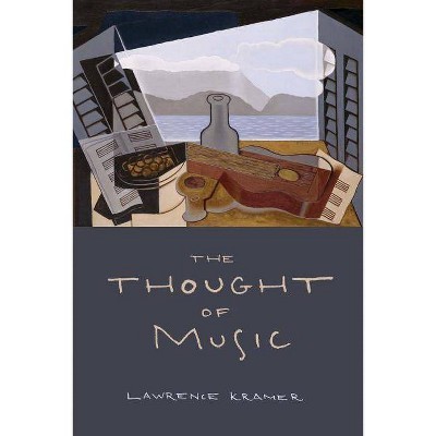 The Thought of Music - by  Lawrence Kramer (Paperback)