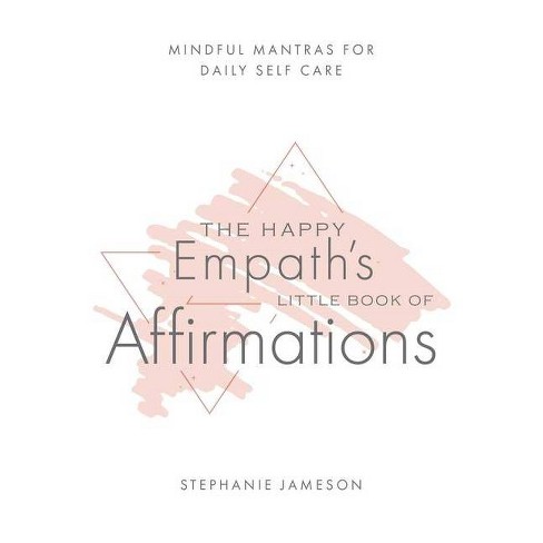 The Happy Empath's Little Book of Affirmations - by  Stephanie Jameson (Hardcover) - image 1 of 1