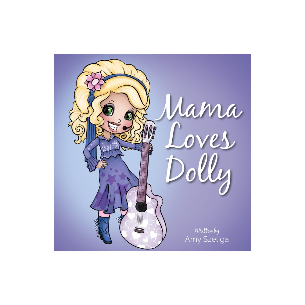 Mama Loves Dolly - by Amy Szeliga (Paperback)