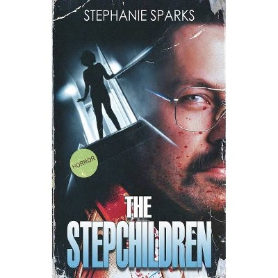 The Stepchildren - by  Stephanie Sparks (Paperback)