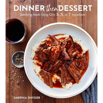 Dinner Then Dessert - by  Sabrina Snyder (Hardcover)