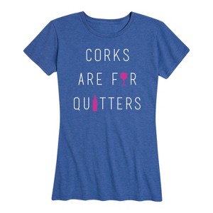 Women's - Instant Message - Corks Are For Quitters Short Sleeve Graphic T-Shirt - 1 of 4