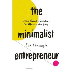 The Minimalist Entrepreneur - by  Sahil Lavingia (Hardcover) - 1 of 1