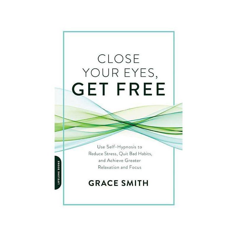Close Your Eyes, Get Free - by  Grace Smith (Paperback), 1 of 2