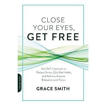 Close Your Eyes, Get Free - by  Grace Smith (Paperback)