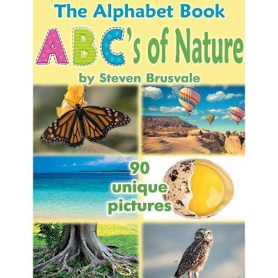 The Alphabet Book ABC's of Nature - by  Steven Brusvale (Hardcover)