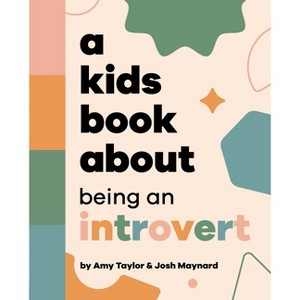 A Kids Book about Being an Introvert - by  Amy Taylor & Josh Maynard (Hardcover) - 1 of 1
