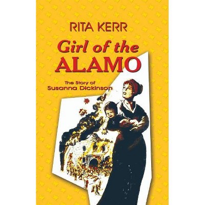 Girl of the Alamo - by  Rita Kerr (Paperback)