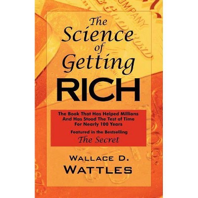 The Science of Getting Rich - by  Wallace D Wattles (Paperback)