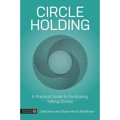Circle Holding - by  Julia Davis & Tessa Venuti Sanderson (Paperback)