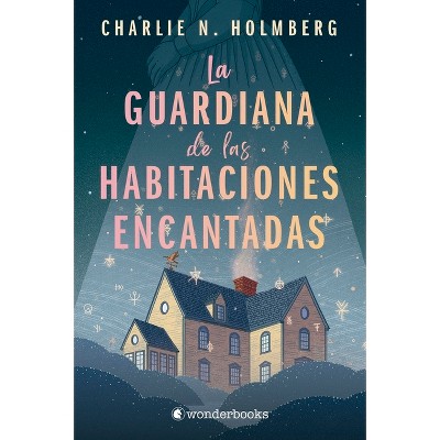 Guardiana de Las Habitaciones Encantadas, La - by  Charlie N Holmberg (Paperback)
